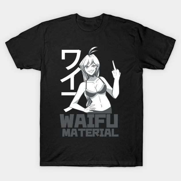 Waifu Material T-Shirt by EquilibriumArt